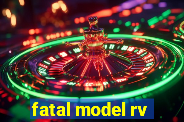 fatal model rv